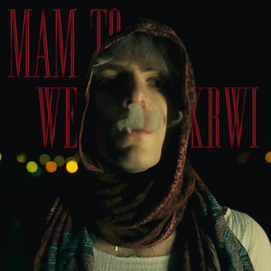 MAM TO WE KRWI (Explicit)