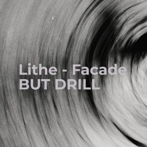 Facade BUT DRILL (Lithe - Facade Remix)