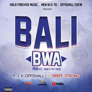 Bali Bwa - P.I.K OFFISHALL (feat. BREFF STRONG) [Explicit]