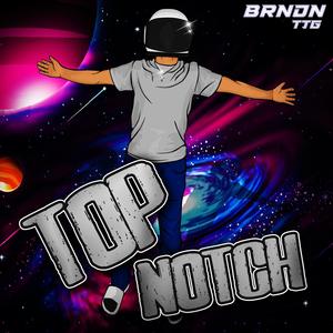 Top Notch (Explicit)