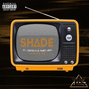 SHADE(feat. J Bicks & Lil Baby Aidy) (Explicit)