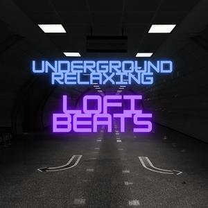 Underground Relaxing Lofi Beats