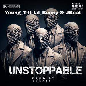 Unstoppable. (feat. Lil_Bunny & J_Beats) (Explicit)