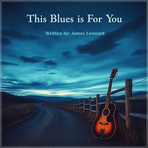 This Blues Is For You