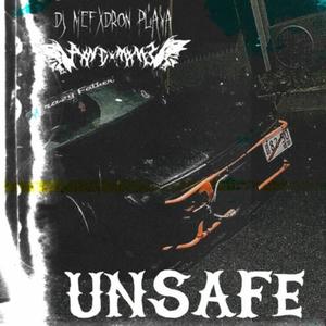 UNSAFE (feat. MEFXDRON PLAYA) [Explicit]