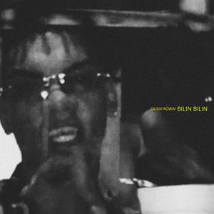 Bilin Bilin (feat. Guxxi Robin) (Explicit)