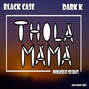 Thola Mama (feat. Black case & Dark K)