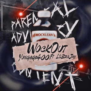 Wock Out (feat. YUNGAGE400) (Explicit)