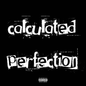 Calculated Perfection (Explicit)