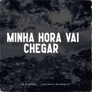 Minha Hora Vai Chegar (Explicit)