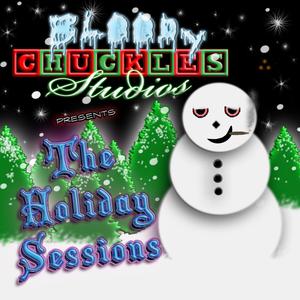 Bloody Chuckles Studios Presents "The Holiday Sessions"