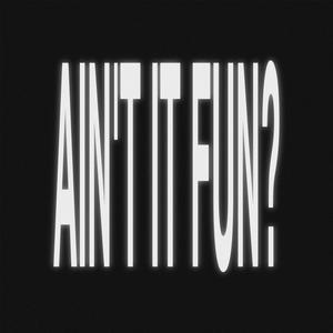 Ain't It Fun? (feat. Lil Capo)