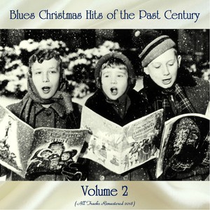 Blues Christmas Hits of the Past Century Vol. 2 (All Tracks Remastered)