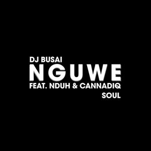 Nguwe (feat. Nduh & CannadiQ Soul)