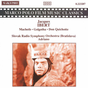 Ibert: Macbeth / Golgotha / Don Quichotte