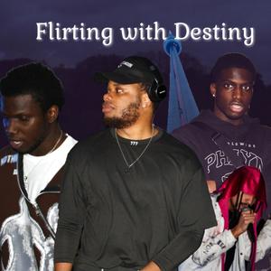 Flirting with Destiny (feat. DXR, FrenchyyG & Wndrlnd.)