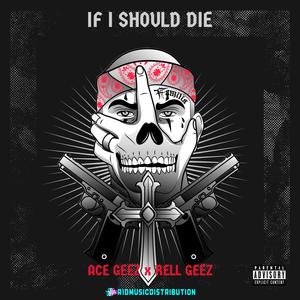 If I Should Die(feat. Rell Geez) (Explicit)