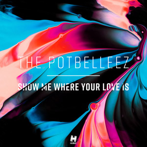 The Potbelleez - Show Me Where Your Love Is