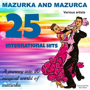 Mazurka and Mazurca, 25 International Hits (A Journey into the Magical World of Mazurka)