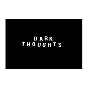 Dark Thoughts