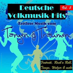 Deutsche Volksmusik Hits - Zeitlose Musik zum Tanzen & Träumen, Vol. 5