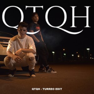 Qtqh - Turreo Edit