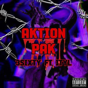 AKTION PAK (feat. 3SIXTY & ityl) [Radio Edit] [Explicit]