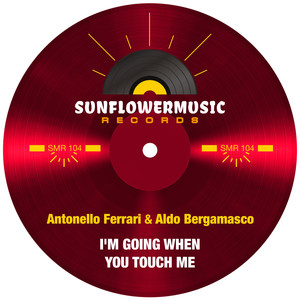 I'm Going When You Touch Me (Antonello Ferrari & Aldo Bergamasco Club Mix)