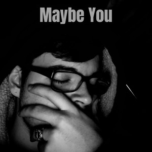 Maybe You (Explicit)