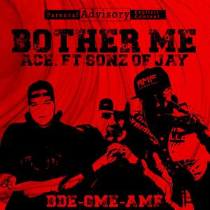 Bother Me (feat. Sonz Of Jay) [Explicit]