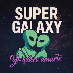 SUPER GALAXY.yoquieroamarte
