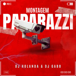 MONTAGEM PAPARAZI (feat. MC PR, MC DABLIO, MC MAGRINHO & MC RODOLFINHO) (feat. DJ HOLANDA, MC PR, MC DABLIO, MC MAGRINHO & MC RODOLFINHO)