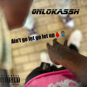 Aint Gone Let Up (Explicit)