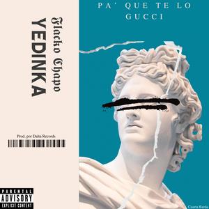 Pa' Que Te Lo Gucci (feat. Yedinka) (Explicit)