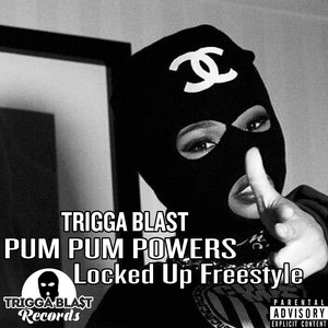 Pum Pum Powers (Locked up Freestyle|Explicit)