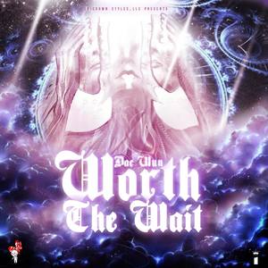 Worth The Wait (Explicit)