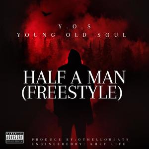 Half A Man (Freestyle) [Explicit]