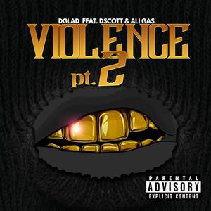 Violence, Pt. 2 (feat. Dscott & Ali Gas) (Explicit)