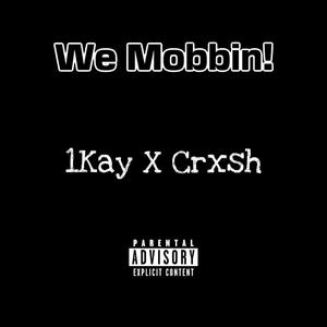 We Mobbin! (feat. Crxshout) (Explicit)