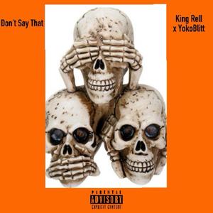 Don't Say That (feat. YokoBlitt) (Explicit)