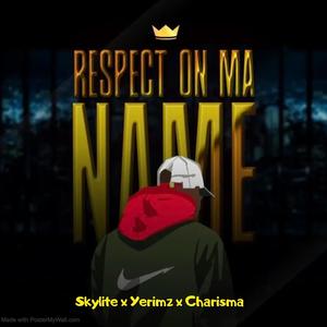 Respect On Ma Name (feat. Yerimz & Charisma) (Explicit)