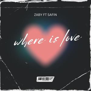 WHERE IS LOVE (feat. SAFIN KAANO) [Explicit]