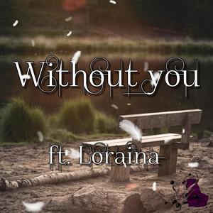 Without You(feat. Loraina)