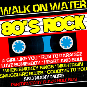 Walk On Water: 80's Rock