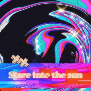 Stare Into The Sun (Explicit)