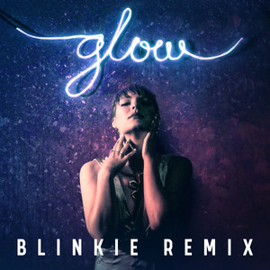 Glow (Blinkie Remix)