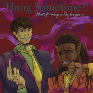 Hang Sometime (feat. WayneTaylorGang) (Explicit)