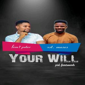 Your Will (feat. Pst. Moses)