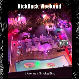 Kickback Weekend (feat. Smokey Bino) [Explicit]