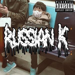 RUSSIAN K (Explicit)